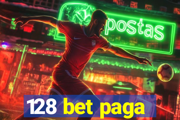 128 bet paga